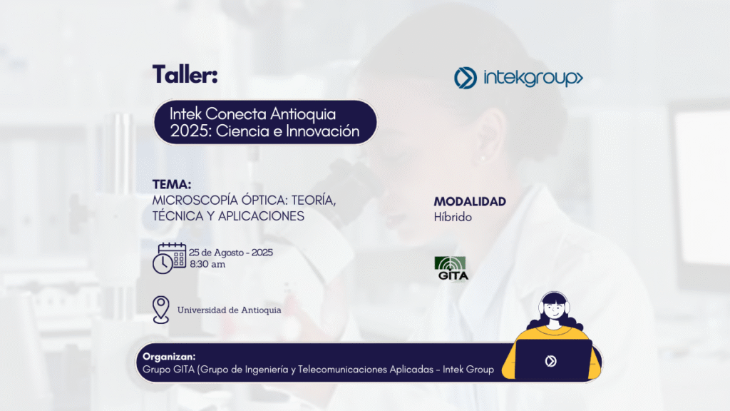 Intek Conecta Antioquia 2025: Ciencia de materiales y nanotecnología – Taller de Microscopía Óptica 2 Taller de Microscopía Óptica Intek Conecta Antioquia 2025- Ciencia de materiales y nanotecnología